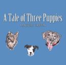 Image for A Tale of Three Puppies