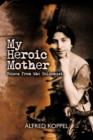Image for My Heroic Mother : Voices from the Holocaust.