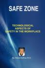 Image for Safe Zone : Technological Aspects of Safety in the Workplace