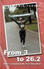 Image for From 3 to 26.2 : How I Completed My First Marathon
