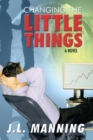 Image for Changing the Little Things