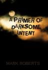 Image for A Primer of Darksome Intent
