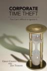 Image for Corporate Time Theft : You Can&#39;t Afford to Ignore It