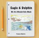 Image for Eagle &amp; Dolphin : We Are Wonderfully Made