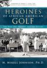 Image for Heroines of African American Golf : The Past, the Present, and the Future
