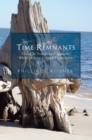 Image for Time Remnants: Living as Transitional Material While Seeking Cosmic Exploration
