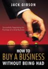 Image for How to Buy a Business without Being Had : Successfully Negotiating the Purchase of a Small Business