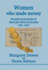 Image for Women Who Made Money : Women Partners in British Private Banks 1752-1906