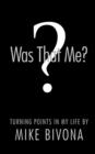 Image for Was That Me? : Turning Points in My Life by Mike Bivona