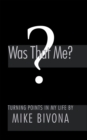 Image for Was That Me?: Turning Points in My Life