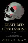 Image for Deathbed Confessions : My Twisted Anecdotes for Quenching My Thirst for the Truth