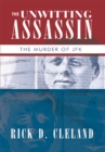 Image for Unwitting Assassin: The Murder of Jfk