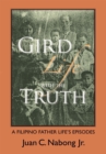 Image for Gird Life with the Truth: A Filipino Father Life&#39;s Episodes