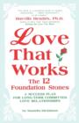Image for Love That Works : The 12 Foundation Stones: A Success Plan For Long-Term Committed Love Relationships
