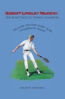 Image for Robert Lindley Murray: the Reluctant U.S. Tennis Champion: Includes &amp;quot;The First Forty Years of American Tennis&amp;quot;
