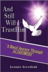 Image for And Still Will I Trust Him II : &quot;A Royal Journey Through Alzheimer&#39;s&quot;