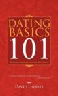 Image for Dating Basics 101 : What Every Guy Should Know But Often Doesn&#39;t