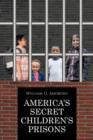 Image for America&#39;s Secret Children&#39;s Prisons