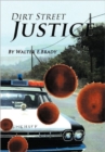 Image for Dirt Street Justice : Justice Delayed is Justice Denied