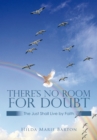 Image for There&#39;S No Room for Doubt: The Just Shall Live by Faith