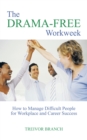 Image for Drama-Free Workweek: How to Manage Difficult People for Workplace and Career Success
