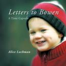 Image for Letters to Bowen : A Time Capsule