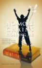 Image for No More Chains Holding Me: How Embracing a Relationship with God, Will Unleash Freedom in Every Area of Your Life!!