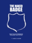 Image for Naked Badge: True Police Experiences: Stranger Than Fiction