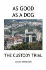 Image for As Good As A Dog : The Custody Trial