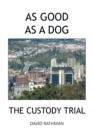 Image for As Good as a Dog: The Custody Trial
