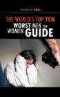 Image for THE World&#39;s Top Ten Worst Men for Women Guide