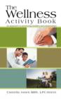 Image for The Wellness Activity Book : An Approach to Preserving Families and Relationships