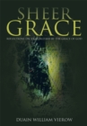 Image for Sheer Grace: Reflections on a Life Blessed by the Grace of God