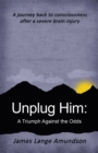 Image for Unplug Him: A Triumph Against the Odds