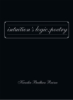 Image for Intuition&#39;s Logic; Poetry