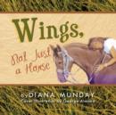 Image for Wings, : Not Just a Horse