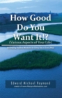 Image for How Good Do You Want It?: Developing Positive Mindsets for Every Day in Every Way