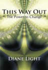 Image for This Way Out: The Power to Change