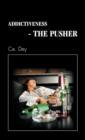 Image for Addictiveness - The Pusher