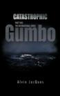 Image for Catastrophic Gumbo : Part Two: the International Series