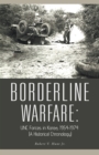 Image for Borderline Warfare: Unc Forces in Korea, 1954-1974 (A Historical Chronology)