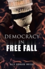 Image for Democracy in Freefall: Restoring Our Freedom Before It&#39;S Too Late