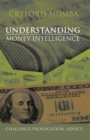 Image for Understanding Money Intelligence: Challenge.Provocation. Advice