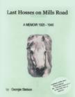 Image for Last Hosses on Mills Road : A Memoir (1925 -1945)