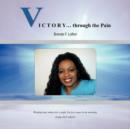 Image for VICTORY... Through the Pain : Weeping May Endure For A Night, But Joy Comes In The Morning. Psalm 30:5 NKJV