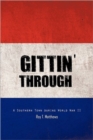 Image for Gittin&#39; Through : A Southern Town During World War II