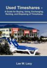 Image for Used Timeshares : A Guide to Buying, Using, Exchanging, Renting, and Disposing of Timeshares