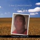 Image for I AM CONDITIONED To Go Through