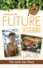 Image for I Ordered My Future Yesterday: The Julie Cox Story