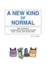 Image for New Kind of Normal: Back to the Basics a  Comprehensive  Survival  Guide  for Eating Sugar -- Gluten -- Dairy and Yeast Free
